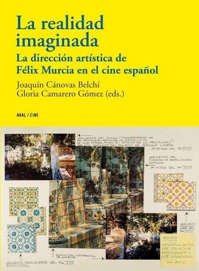 La realidad imaginada : la dirección artística de Félix Murcia en el cine español