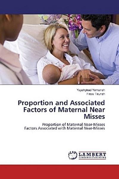 Proportion and Associated Factors of Maternal Near Misses