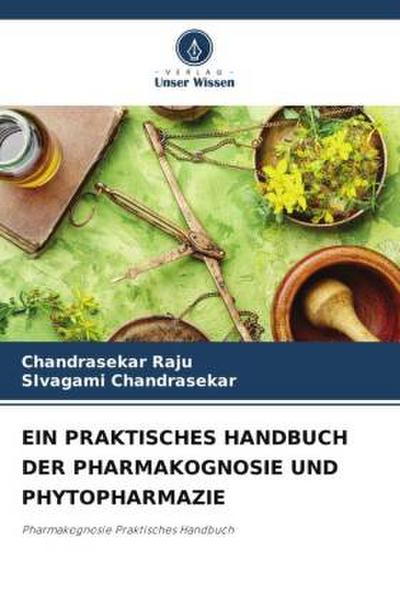 EIN PRAKTISCHES HANDBUCH DER PHARMAKOGNOSIE UND PHYTOPHARMAZIE