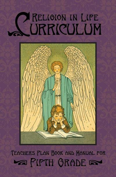 Religion in Life Curriculum Fifth Grade Teachers Plan Book and Manual