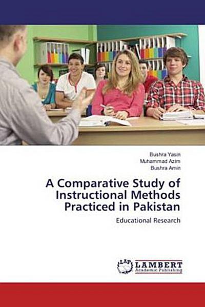 A Comparative Study of Instructional Methods Practiced in Pakistan