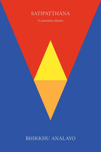 Bhikkhu Analayo: Satipatthana. Il cammino diretto