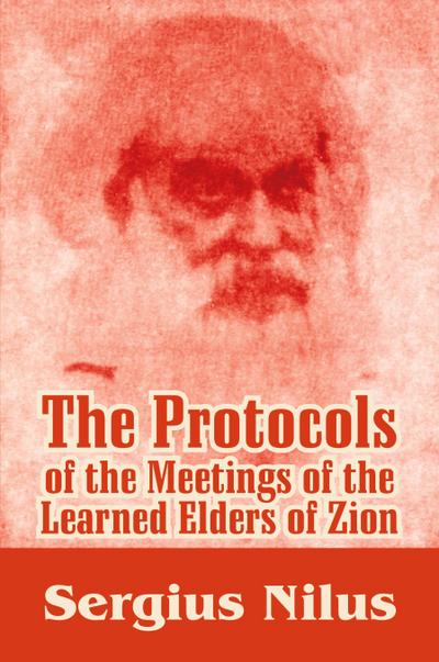 The Protocols of the Meetings of the Learned Elders of Zion with Preface and Explanatory Notes