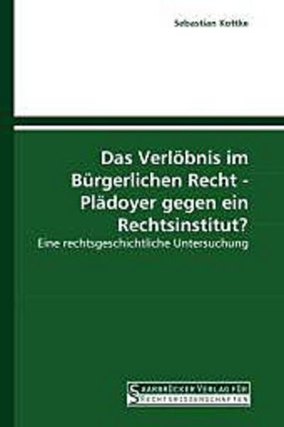 Das Verlöbnis im Bürgerlichen Recht - Plädoyer gegen ein Rechtsinstitut?