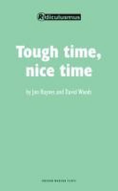 Tough Time, Nice Time