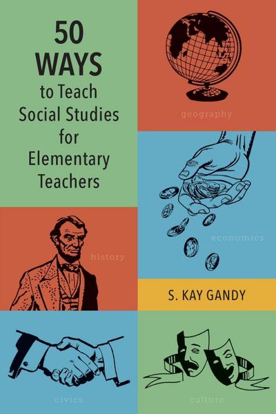 50 Ways to Teach Social Studies for Elementary Teachers