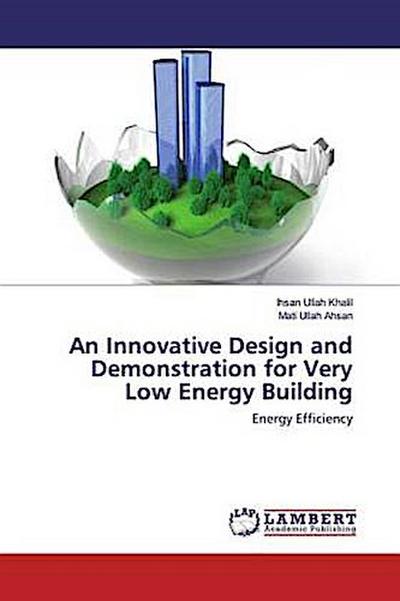 An Innovative Design and Demonstration for Very Low Energy Building