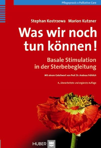 Was wir noch tun können! Basale Stimulation in der Sterbebegleitung