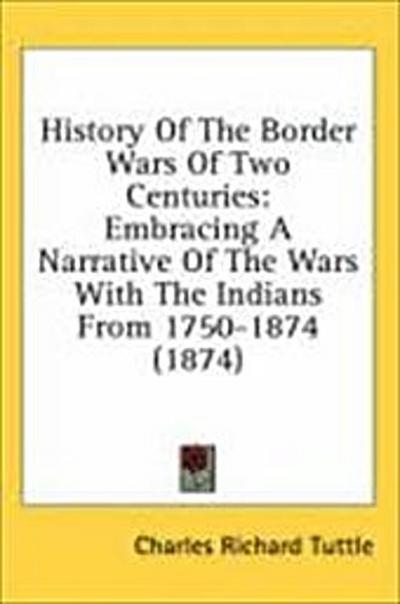 History Of The Border Wars Of Two Centuries
