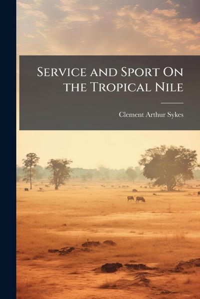Service and Sport On the Tropical Nile