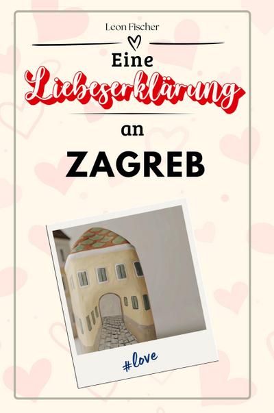 Eine Liebeserklärung an Zagreb