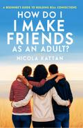 How Do I Make Friends as an Adult? A Beginner’s Guide to Building Real Connections