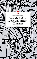 Freundschaften, Liebe und andere Dämonen. Life is 