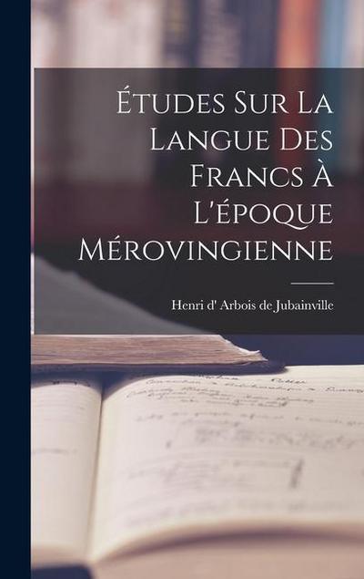Études sur la langue des Francs à l’époque mérovingienne