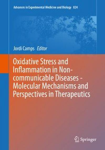 Oxidative Stress and Inflammation in Non-communicable Diseases - Molecular Mechanisms and Perspectives in Therapeutics
