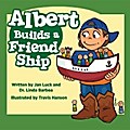 Albert Builds a Friend Ship