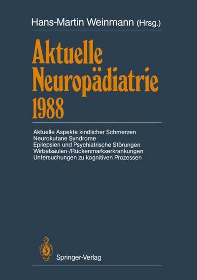 Aktuelle Neuropädiatrie 1988: Aktuelle Aspekte kindlicher Schmerzen Neurokutane Syndrome Epilepsien und Psychiatrische Störungen . . . zu kognitiven ... Prozessen (Aktuelle Neuropadiatrie)