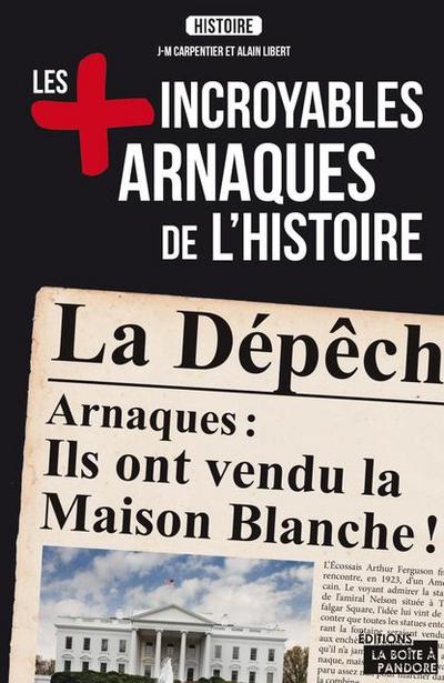 Les plus incroyables arnaques de l’Histoire