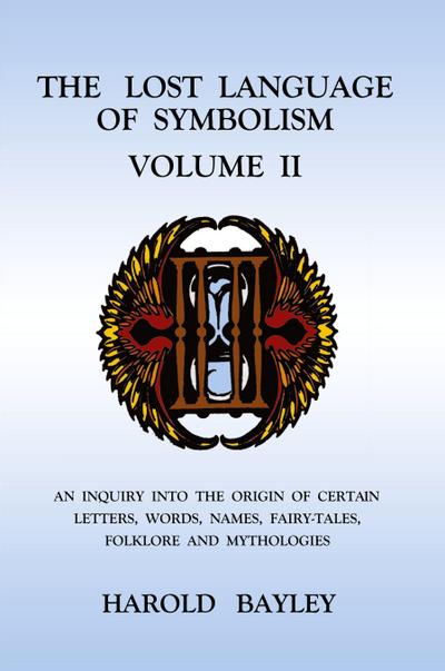 The Lost Language of Symbolism Volume II