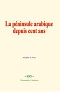 La péninsule arabique depuis cent ans