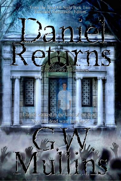 Daniel Returns A Ghost Story Continues Extended Edition (From The Dead Of Night, #2)