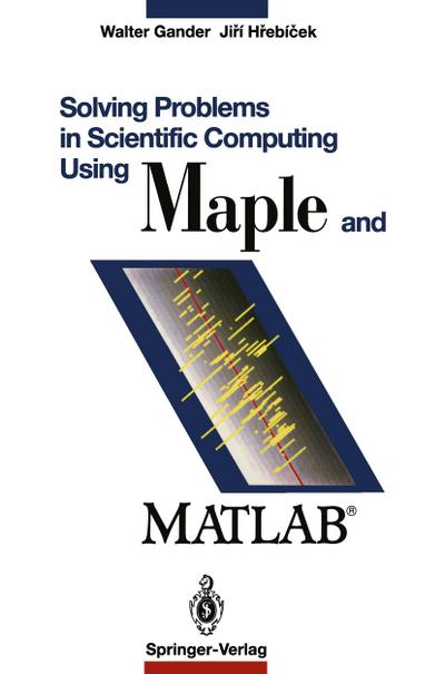 Solving Problems in Scientific Computing Using Maple and Matlab®