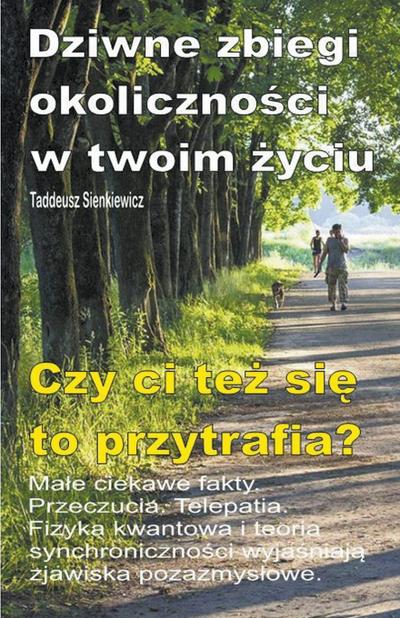Dziwne zbiegi okoliczno&#347;ci w twoim &#380;yciu. Ma&#322;e ciekawe fakty. Przeczucia. Telepatia. Czy ci te&#380; si&#281; to przytrafia?