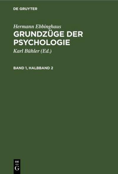 Hermann Ebbinghaus: Grundzüge der Psychologie. Band 1, Halbband 2