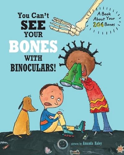 You Can’t See Your Bones With Binoculars