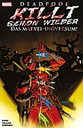 Deadpool killt schon wieder das Marvel-Universum