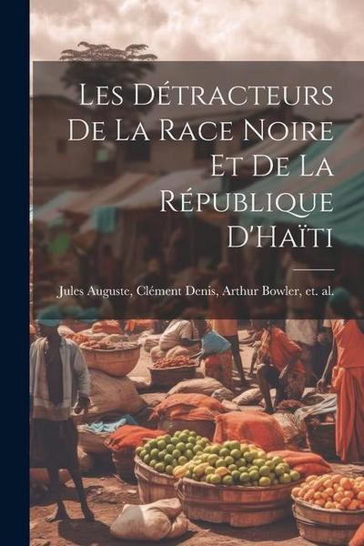 Les Détracteurs de La Race Noire et de La République D’Haïti