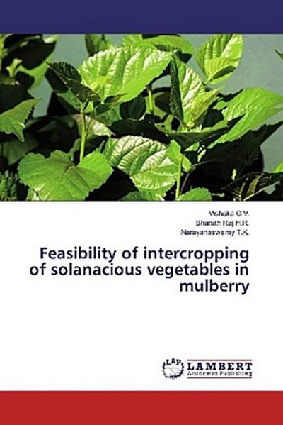 Feasibility of intercropping of solanacious vegetables in mulberry