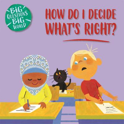 Big Questions, Big World: How do I decide what’s right?