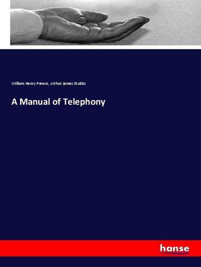 A Manual of Telephony