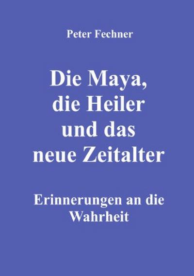 Die Maya, die Heiler und das neue Zeitalter
