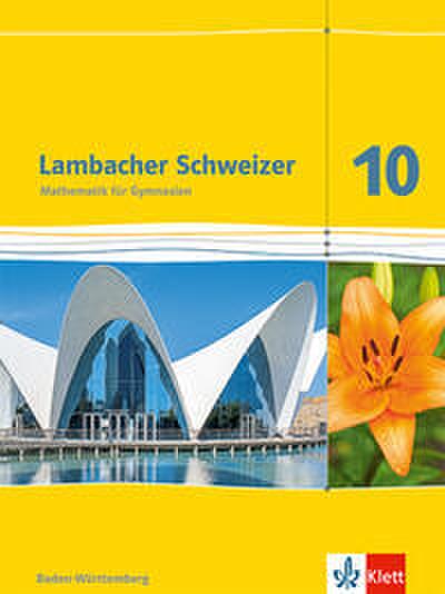 Lambacher Schweizer Mathematik 10. Ausgabe Baden-Württemberg