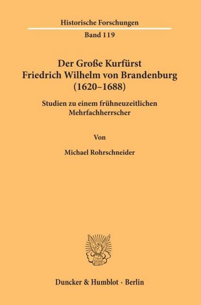 Der Große Kurfürst Friedrich Wilhelm von Brandenburg (1620-1688).