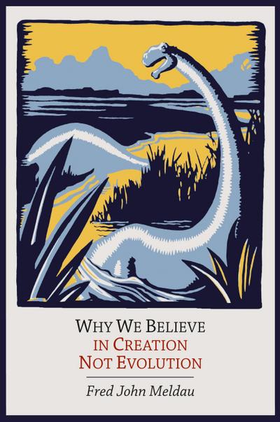 Why We Believe in Creation Not Evolution