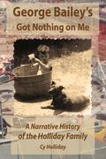 George Bailey’s Got Nothing on Me: A Narrative History of the Holliday Family