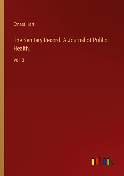 The Sanitary Record. A Journal of Public Health.