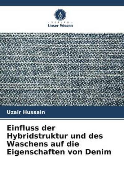 Einfluss der Hybridstruktur und des Waschens auf die Eigenschaften von Denim