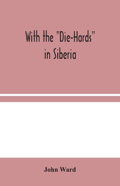 With The "Die-Hards" In Siberia
