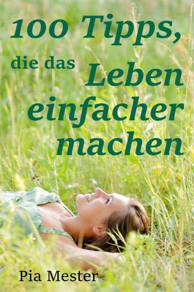100 Tipps, die das Leben einfacher machen