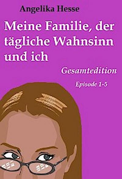 Meine Familie, der tägliche Wahnsinn und ich