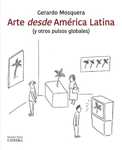 Arte desde América Latina : y otros pulsos globales