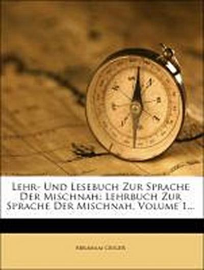Geiger, A: Lehrbuch zur Sprache der Mischnah