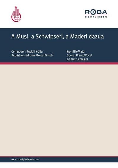 A Musi, a Schwipserl, a Maderl dazua