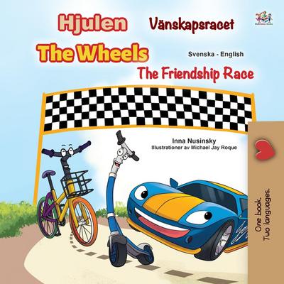 The Wheels -The Friendship Race (Swedish English Bilingual Children’s Book)