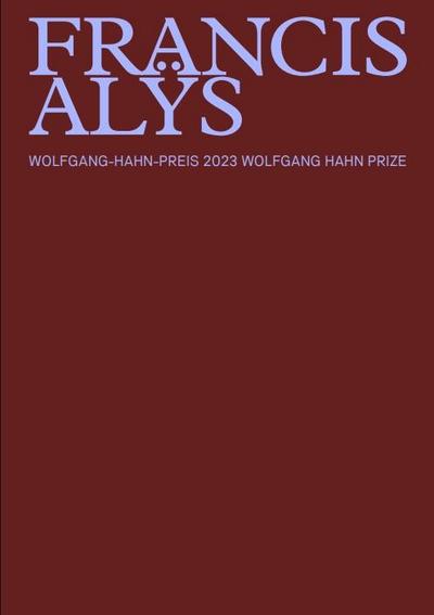 Francis Alÿs - Wolfgang Hahn Preis 2023