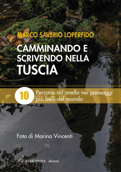 Camminando e scrivendo nella Tuscia. 10 percorsi ad anello nei paesaggi più belli del mondo